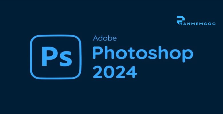 HƯỚNG DẪN DOWNLOAD VÀ GIẢI NÉN PHOTOSHOP 2024 CHI TIẾT