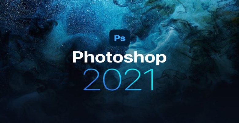 Download Adobe Photoshop 2021 Miễn Phí Không Cần Crack