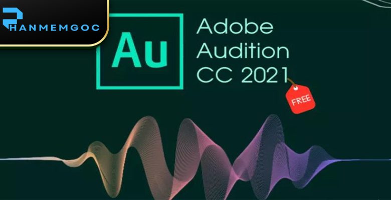 Download Adobe Audition 2021: Giải pháp tinh chỉnh âm thanh tối ưu