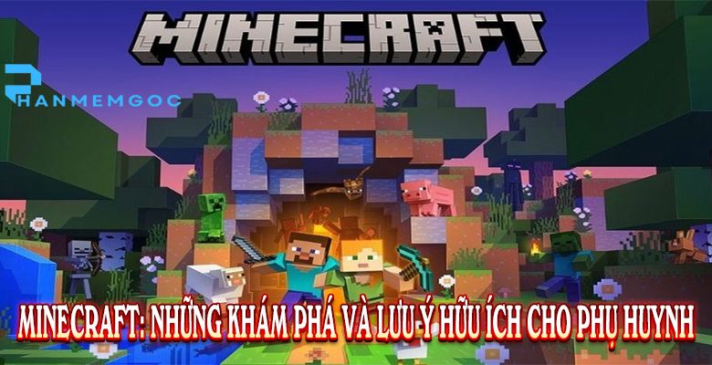 Minecraft: Những Khám Phá Và Lưu Ý Hữu Ích Cho Phụ Huynh