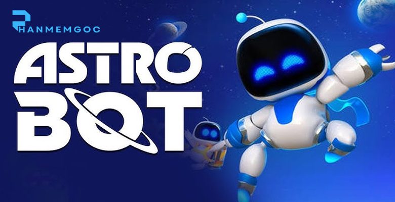 Thử Thách Astro Bot: Hành Trình Đầy Kỳ Thú Dành Cho Game Thủ