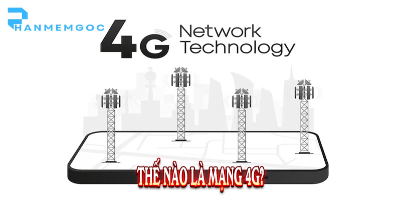 Mạng 4G: Giải Pháp Tốc Độ Đỉnh Cao Cho Tương Lai