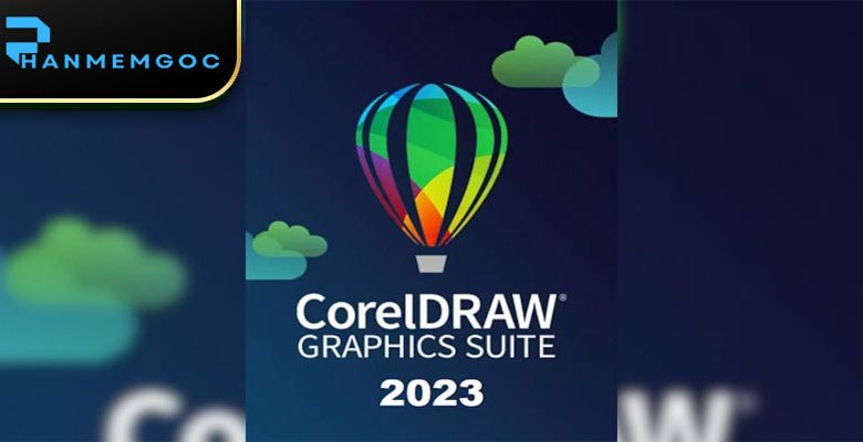 CorelDRAW Graphics Suite 2023: Tải & cài đặt đầy đủ chi tiết