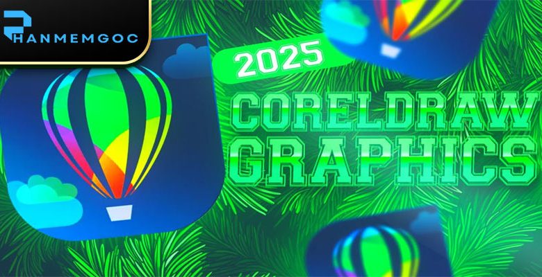 Download CorelDRAW 2025: Hướng dẫn chi tiết, tối ưu