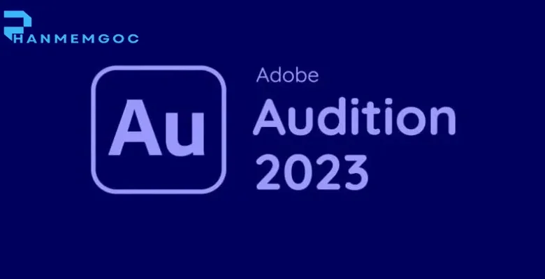 Adobe Audition 2023 – Hướng Dẫn Tải & Trải Nghiệm