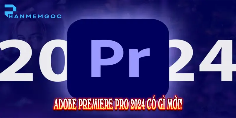 Tải Adobe Premiere Pro 2024: Hướng Dẫn Toàn Diện