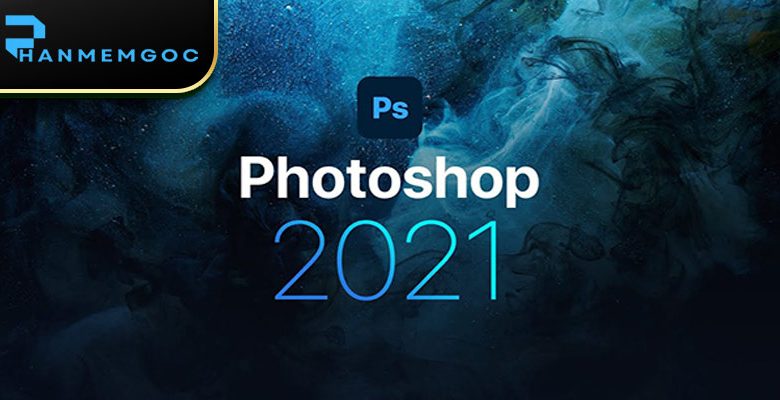 Download Adobe Photoshop 2021 Hướng dẫn Tải Và Cài Đặt