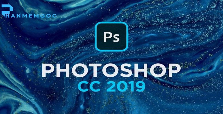 Download Photoshop CC 2019: Trải Nghiệm Đỉnh Cao