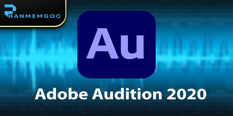 Download Adobe Audition 2020: Phiên Bản Ổn Định, Dễ Cài