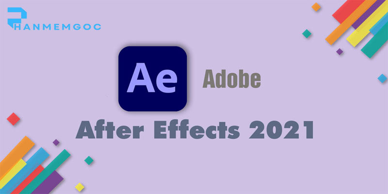 Adobe After Effects 2021 – Đột Phá Sáng Tạo