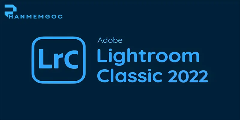 Tải Photoshop Lightroom Classic 2022 Hướng Dẫn Chi Tiết