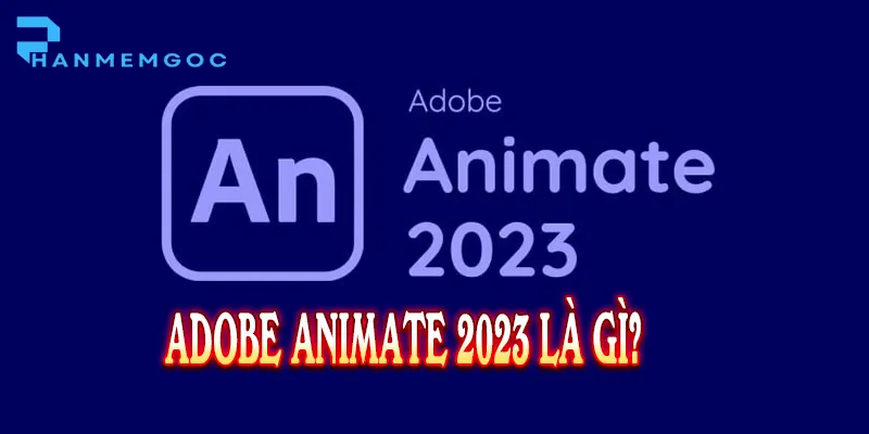 Tải Adobe Animate 2023: Link gốc & hướng dẫn