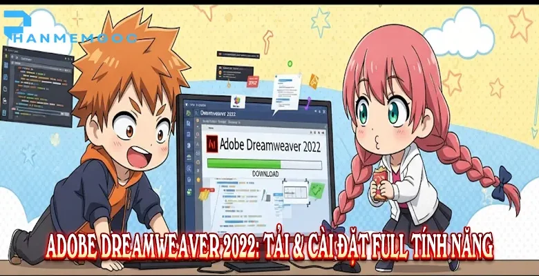 Adobe Dreamweaver 2022: Tải & Cài Đặt Full Tính Năng 1 Adobe Dreamweaver 2022: Tải & Cài Đặt Full Tính Năng