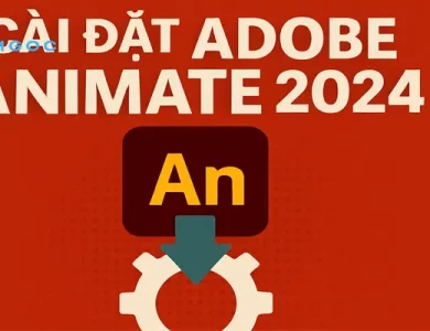 Cách Tải & Cài Đặt Adobe Animate 2024 Đơn Giản?