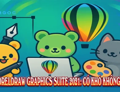 Tải CorelDRAW Graphics Suite 2021: Có khó không?