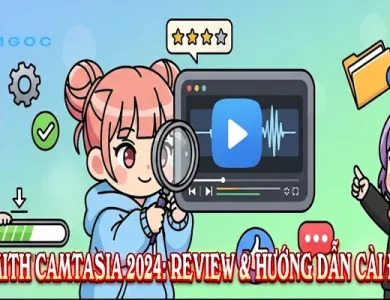 TechSmith Camtasia 2024: Review & Hướng Dẫn Cài Đặt (A-Z).