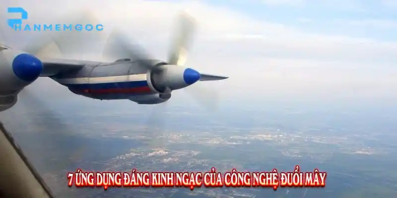 7 Ứng dụng đáng kinh ngạc của công nghệ đuổi mây trên thế giới